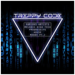 Trippy Code Melodic High Tech - Progressive House Moods, Pt. 2