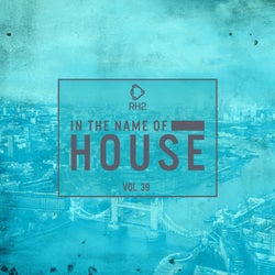 In The Name Of House Vol. 39