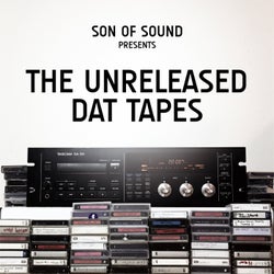 Son of Sound Presents: The Unreleased Dat Tapes