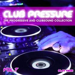 Club Pressure, Vol. 7 - The Progressive and Clubsound Collection
