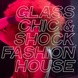 Glass Chic & Shock Fashion House