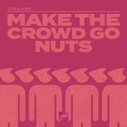 Make The Crowd Go Nuts Chart by Tom & Jame