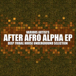 After Afro Alpha (Deep Tribal House Underground Selection)