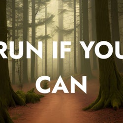 Run If You Can!