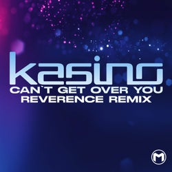 Can't Get Over (Reverence Remix)