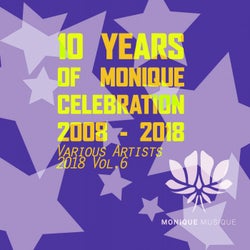 10 Years Of Monique Celebration 2008 - 2018 Vol.6