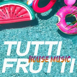 Tutti Frutti House Music