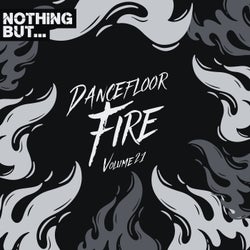 Nothing But... Dancefloor Fire, Vol. 21