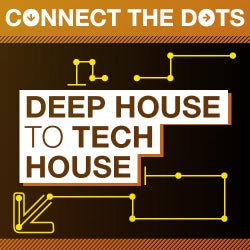 Connect the Dots - Deep House to Tech House
