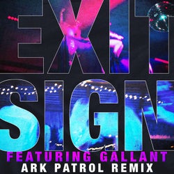Exit Sign (feat. Gallant) [Ark Patrol Remix]