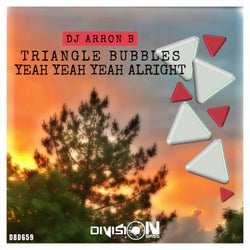 Triangle Bubbles & Yeah Yeah Yeah Alright