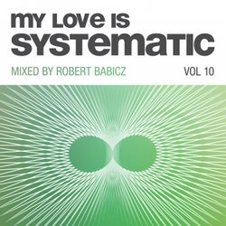 My Love Is Systematic, Vol. 10 (Compiled and Mixed by Robert Babicz)