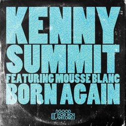 Kenny Summit Feat. Mousse Blanc - Born Again
