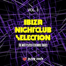 Ibiza Nightclub Selection, Vol. 3 (The Most Played Tech House Tracks)