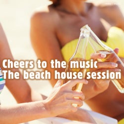 Cheers to the Music - The Beach House Session