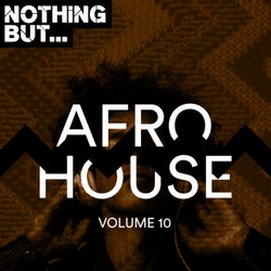Nothing But... Afro House, Vol. 10