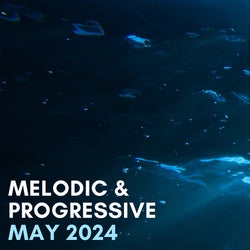 Melodic and Progressive - May 2024