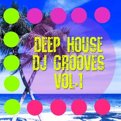 Deep House DJ Grooves, Vol. 1