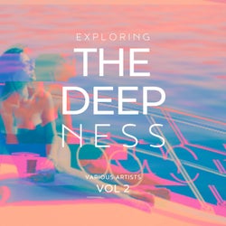 Exploring The Deepness, Vol. 2
