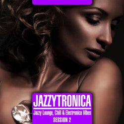 Jazzytronica (Jazzy Lounge, Chill & Electronica Vibes) Session 2