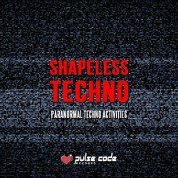 Shapeless Techno (Paranormal Techno Activities)