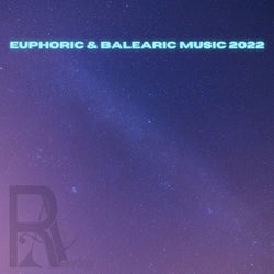 Euphoric & Balearic Music 2022