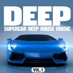 Deep, Supercar Deep House Music, Vol. 1