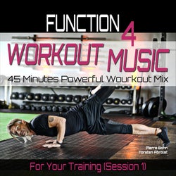 Workout Music - 45 Minutes Powerfull Wourkout Mix for Your Training (Function 4), Session 1
