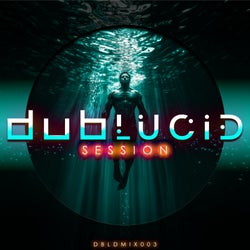 DUBLUCID Session 003