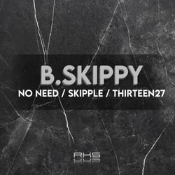 No Need / Skipple / Thirteen27