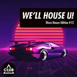 We'll House U!: Disco House Edition Vol. 12