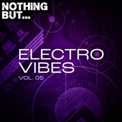 Nothing But... Electro Vibes, Vol. 05