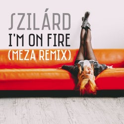 I'm on Fire (Meza Remix)