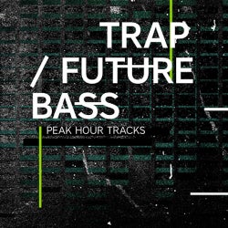 Peak Hour Tracks: Trap / Future Bass
