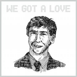 We Got A Love