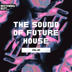 Nothing But... The Sound of Future House, Vol. 29
