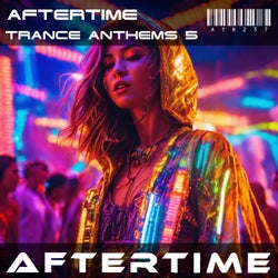 Aftertime Trance Anthems 5