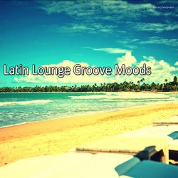 Latin Lounge Groove Moods