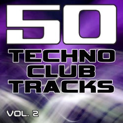 50 Techno Club Tracks Vol. 2 - Best of Techno, Electro House, Trance & Hands Up
