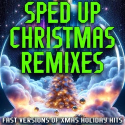 Sped Up Christmas Remixes (Fast Versions of Xmas Holiday Hits)