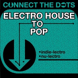 Connect the Dots - Electro House to Pop