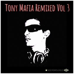 Tony Mafia Remixed Vol 3