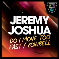 Do I Move Too Fast / Cowbell