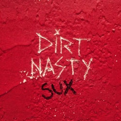 Dirt Nasty Sux