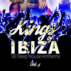 Kings of Ibiza (30 Deep House Anthems), Vol. 4