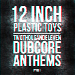 12 Inch Plastic Toys Dubcore Anthems Pt. 1