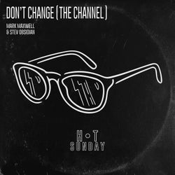 Don't Change (The Channel)