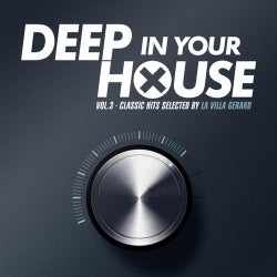 Deep in Your House, Vol. 3 (Classic Hits Selected By La Villa Gerard)
