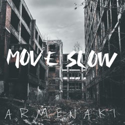 MOVE SLOW