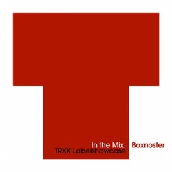 In The Mix: Boxnoster - TRXX Labelshowcase